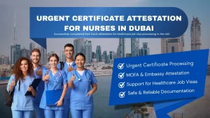 How We Completed Urgent Certificate Attestation for Nurses in Dubai for Healthcare Job Visa Processing