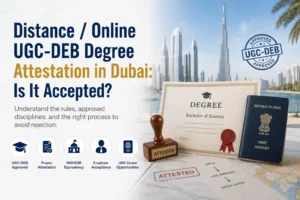 Distance / Online / UGC-DEB Degree Attestation in Dubai: Is It Accepted?