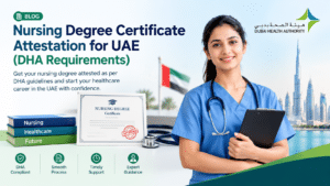 Nursing Degree Certificate Attestation for UAE (DHA Requirements)